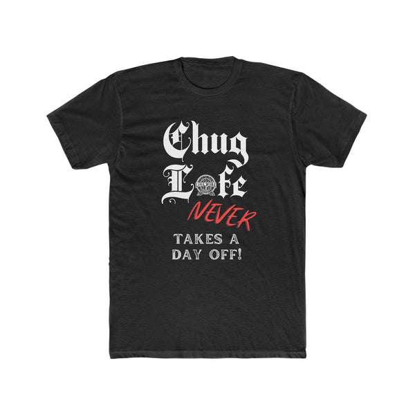 Chug Life - no days off tshirt